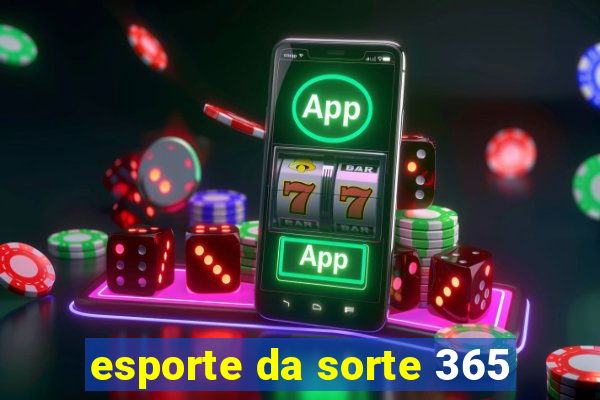 esporte da sorte 365